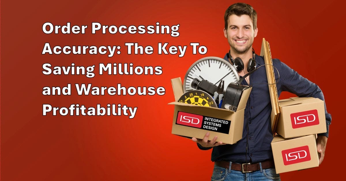 Order Processing Accuracy: The Key To Saving Millions and Warehouse ...